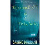 Sabine Durrant Remember Me This Way (Tascabile)