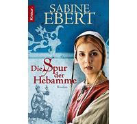 Sabine Ebert Die Spur der Hebamme (Tascabile)