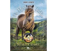 Sabine Giebken Die Pferde aus Galdur - Der goldene Gefährte: (Copertina rigida)