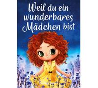 Sabine Jahn Weil du ein wunderbares Mädchen bist: Ein besonderes Kin (Tascabile)