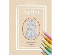 SABINE - Katzen-Edition - Malbuch für Erwachsene | Persönliches Ausmalbuch zur Entspannung: 30 liebevolle Katzenmotive & Buchstaben zum Ausmalen | ... kreatives Geschenk für Frauen personalisiert