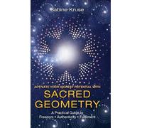 Sabine Kruse Activate Your Highest Potential With Sacred Geom (Copertina rigida)