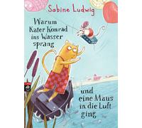 Sabine Ludwig A Warum Kater Konrad ins Wasser sprang und eine (Copertina rigida)