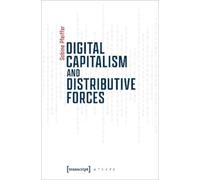 Sabine Pfeiffer Digital Capitalism and Distributive Forces (Tascabile)