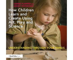 Sabine Plamper Annet How Children Learn and Create Using Art, Play a (Tascabile)