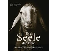 Sabine Remy-Sch Die Seele der Tiere. Gesichter. Gefühle. Gesc (Copertina rigida)