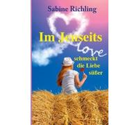 Sabine Richling Im Jenseits schmeckt die Liebe süßer (Tascabile)
