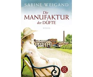Sabine Weigand Die Manufaktur der Düfte (Tascabile)