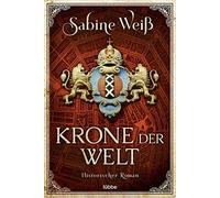 Sabine Weiß Markus Weber Krone der Welt: Historischer Roman (Tascabile)
