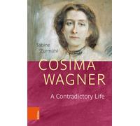 Sabine Zurmühl Cosima Wagner: A Contradictory Life (Tascabile)