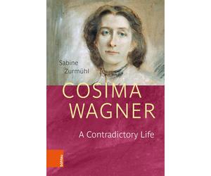 Sabine Zurmühl Cosima Wagner: A Contradictory Life (Tascabile)