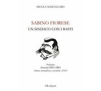 Sabino Fiorese. Un sindaco con i baffi