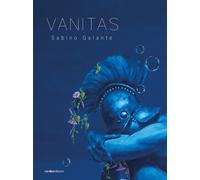Sabino Galante. Vanitas - [Vanillaedizioni]