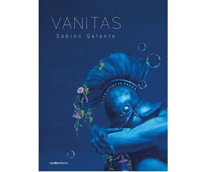 Sabino Galante. Vanitas - [Vanillaedizioni]