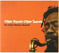 Sabir Mateen Quartet - Other Places Other Spaces