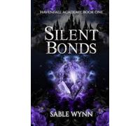 Sable Wynn Silent Bonds (Tascabile) Havenfall Academy