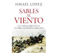 Sables al viento: La caballería en la guerra moderna (1860-1945): 107