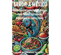 Sabor a México Region Noroeste: Recetas Típicas de Comida Regional Mexicana