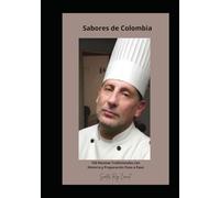 Sabores de Colombia: 150 Recetas Tradicionales con Historia y Preparación Paso a Paso
