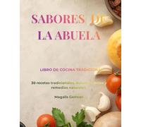 sabores de la abuela: recetas que alimentan el alma