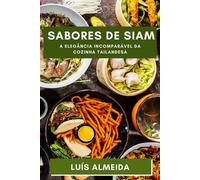 Sabores de Siam: Descubra a Profundidade dos Sabores que Encantam a Terra ...
