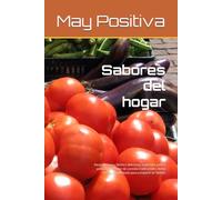Sabores del hogar: Recetas caseras fáciles y deliciosas, explicadas paso a paso para disfrutar de comidas tradicionales, llenas de sabor y perfectas para compartir en familia.