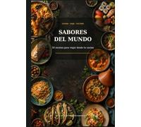 Sabores del Mundo: 50 recetas para viajar desde tu cocina