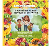 Sabores del mundo / Flavours of the World: Un viaje de sabores alrededor del mundo