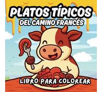 Sabores que dejan huella - Camino de Santiago para Colorear: 25 platos típicos ilustrados con recetas reales y curiosidades - Un viaje gastronómico para amantes del Camino y del buen comer