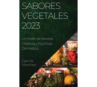 Sabores Vegetales 2023: Un Festín de Recetas Creativas y Nutritivas - Mart...