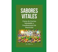 "Sabores Vitales: Curso de Cocina Saludable y Fundamentos de Nutrición"