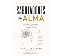 SABOTADORES DA ALMA: Uma visão cristã sobre Inteligência Positiva e a Graça de Deus