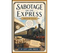 Sabotage on the Express: Find the Killer Before the Train Reaches its Final Stop