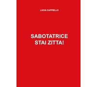 Sabotatrice stai zitta!