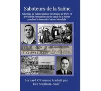 Saboteurs de la Saône: Sabotage de l'alimentation électrique de Paris et arrêt de la circulation sur le canal de la Saône pendant la Seconde Guerre Mondiale