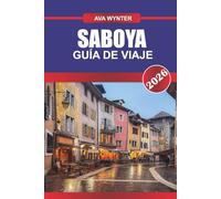SABOYA Guía de viaje 2026: Lagos, montañas y aventuras en la campiña francesa