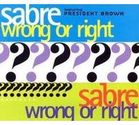 Sabre Featuring Prezident Brown - Wrong Or Right - Sabre Featuring Prezident Brown 12"