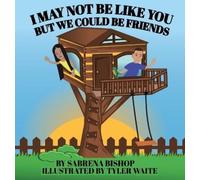 Sabrena Bishop I May Not Be Like You But We Could Be Friends (Copertina rigida)