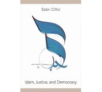 Sabri Ciftci Islam, Justice, and Democracy (Tascabile)