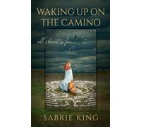 Sabrie King Waking Up on the Camino (Tascabile)