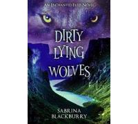 Sabrina Blackburry Dirty Lying Wolves (Tascabile) Enchanted Fates