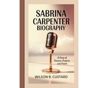 SABRINA CARPENTER BIOGRAPHY: A Story Of Passion, Purpose, And Power