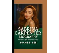 SABRINA CARPENTER BIOGRAPHY: The Voice, The Vision, The Story