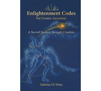 Sabrina Di Nitto Enlightenment Codes for Cosmic Ascension (Tascabile)