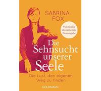 Sabrina Fox Die Sehnsucht unserer Seele: Die Lust, den eigenen Weg z (Tascabile)