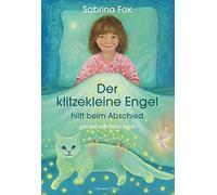 Sabrina Fox Petra Arndt Der klitzekleine Engel hilft beim Abschied (Tascabile)