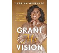 Sabrina Greenle Grant Me Vision: A Journey of Family, Faith, (Copertina rigida)