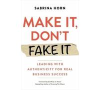 Sabrina Horn Geoffrey A. Moore Make It, Don't Fake It (Tascabile)