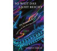 Sabrina Imbler So weit das Licht reicht: Die Kreaturen der T (Copertina rigida)