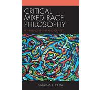 Sabrina L. Hom Critical Mixed Race Philosophy (Copertina rigida)